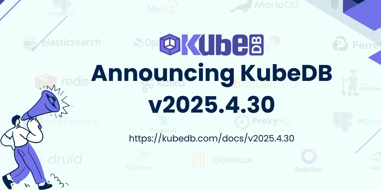 Announcing KubeDB v2025.4.30